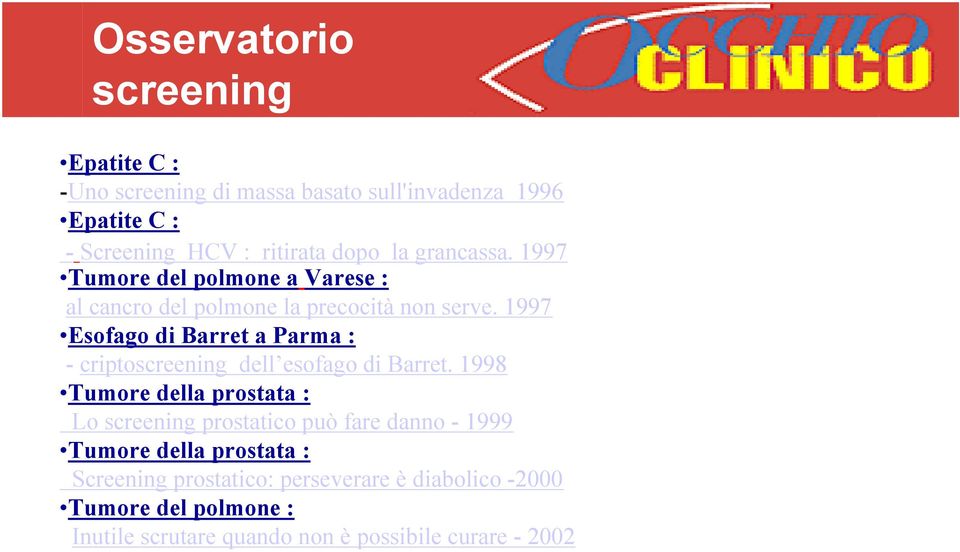 1997 Esofago di Barret a Parma : -criptoscreening dell esofago di Barret.