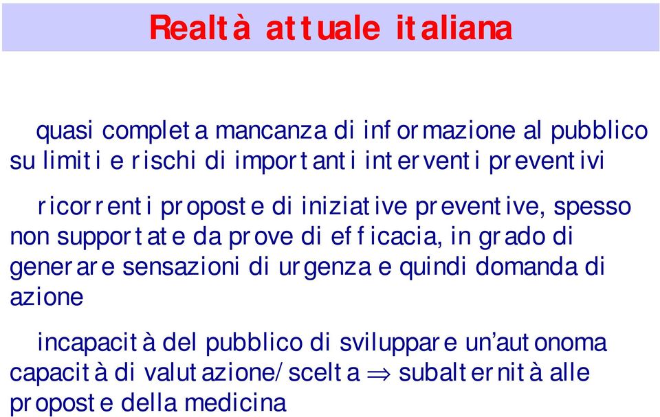 prove di efficacia, in grado di generare sensazioni di urgenza e quindi domanda di azione incapacità