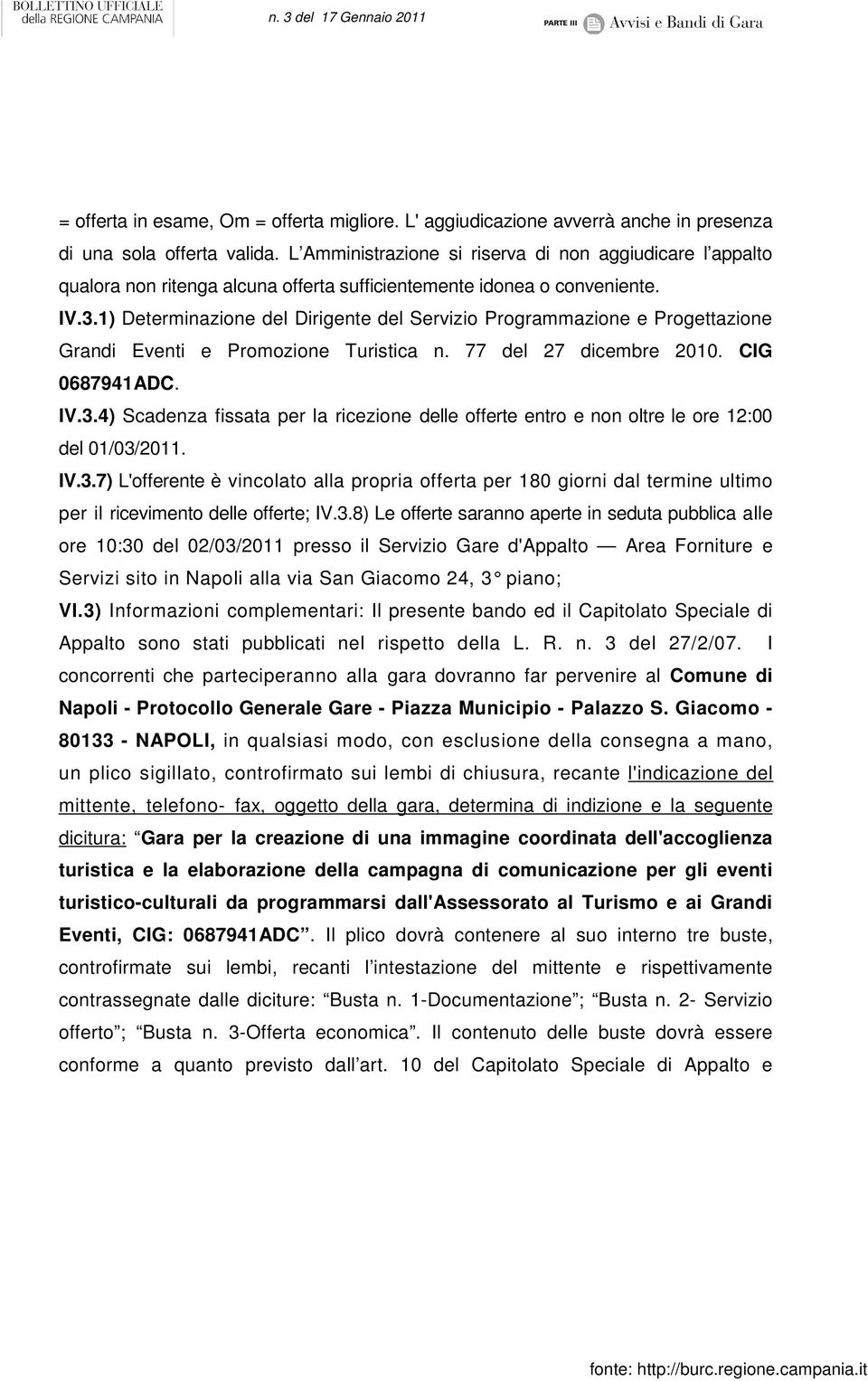 1) Determinazione del Dirigente del Servizio Programmazione e Progettazione Grandi Eventi e Promozione Turistica n. 77 del 27 dicembre 2010. CIG 0687941ADC. IV.3.