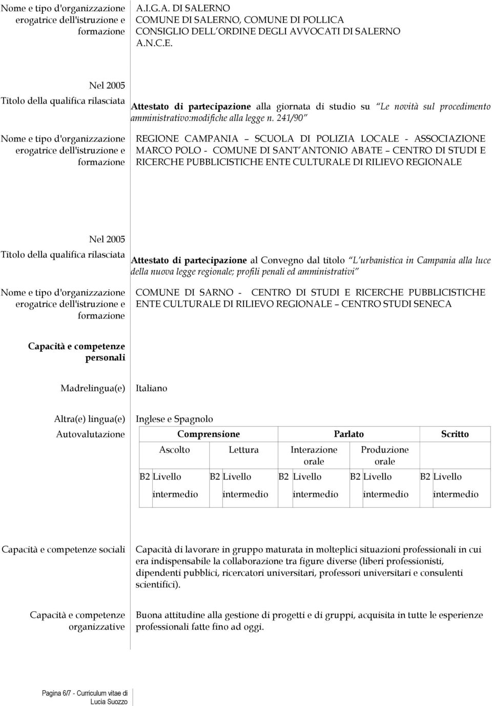 partecipazione al Convegno dal titolo L urbanistica in Campania alla luce della nuova legge regionale; profili penali ed amministrativi COMUNE DI SARNO - CENTRO DI STUDI E RICERCHE PUBBLICISTICHE