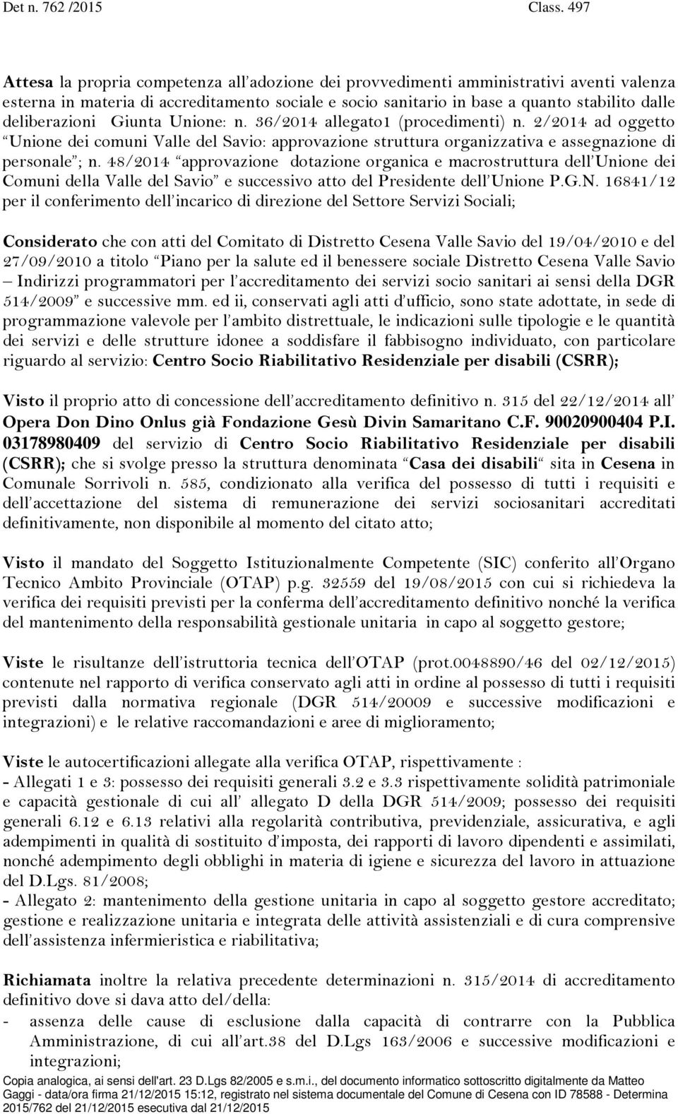 48/2014 approvazione dotazione organica e macrostruttura dell Unione dei Comuni della Valle del Savio e successivo atto del Presidente dell Unione P.G.N.