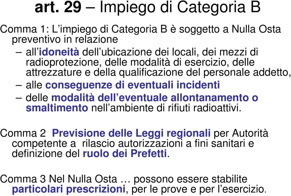 dell eventuale allontanamento o smaltimento nell ambiente di rifiuti radioattivi.