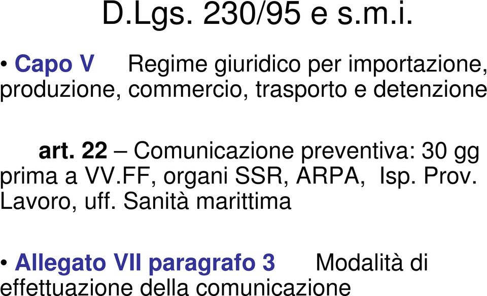 trasporto e detenzione art. 22 Comunicazione preventiva: 30 gg prima a VV.