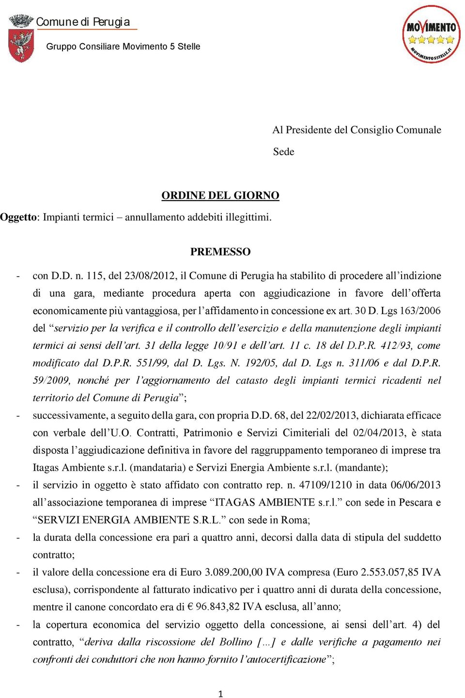 concessione ex art. 30 D. Lgs 163/2006 del servizio per la verifica e il controllo dell esercizio e della manutenzione degli impianti termici ai sensi dell art. 31 della legge 10/91 e dell art. 11 c.