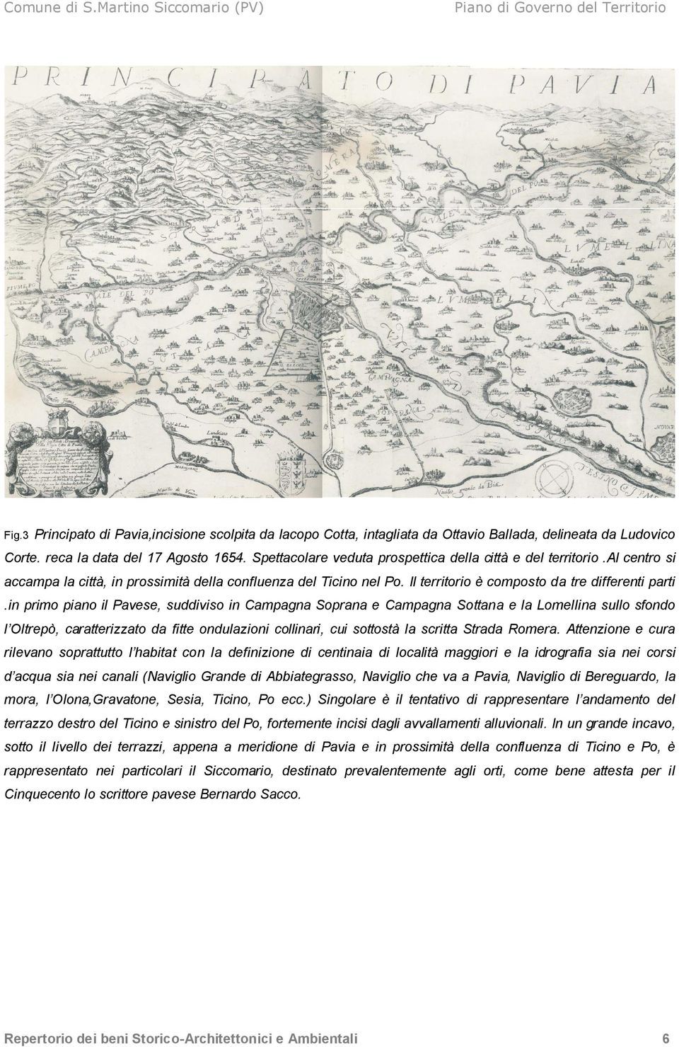 in primo piano il Pavese, suddiviso in Campagna Soprana e Campagna Sottana e la Lomellina sullo sfondo l Oltrepò, caratterizzato da fitte ondulazioni collinari, cui sottostà la scritta Strada Romera.