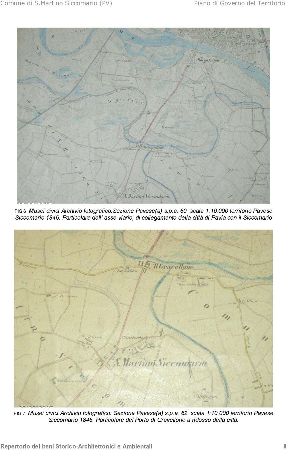 Particolare dell asse viario, di collegamento della città di Pavia con il Siccomario FIG.