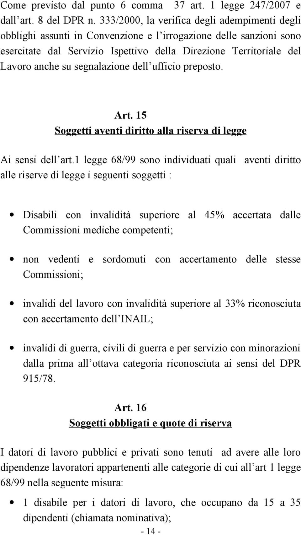 segnalazione dell ufficio preposto. Art. 15 Soggetti aventi diritto alla riserva di legge Ai sensi dell art.