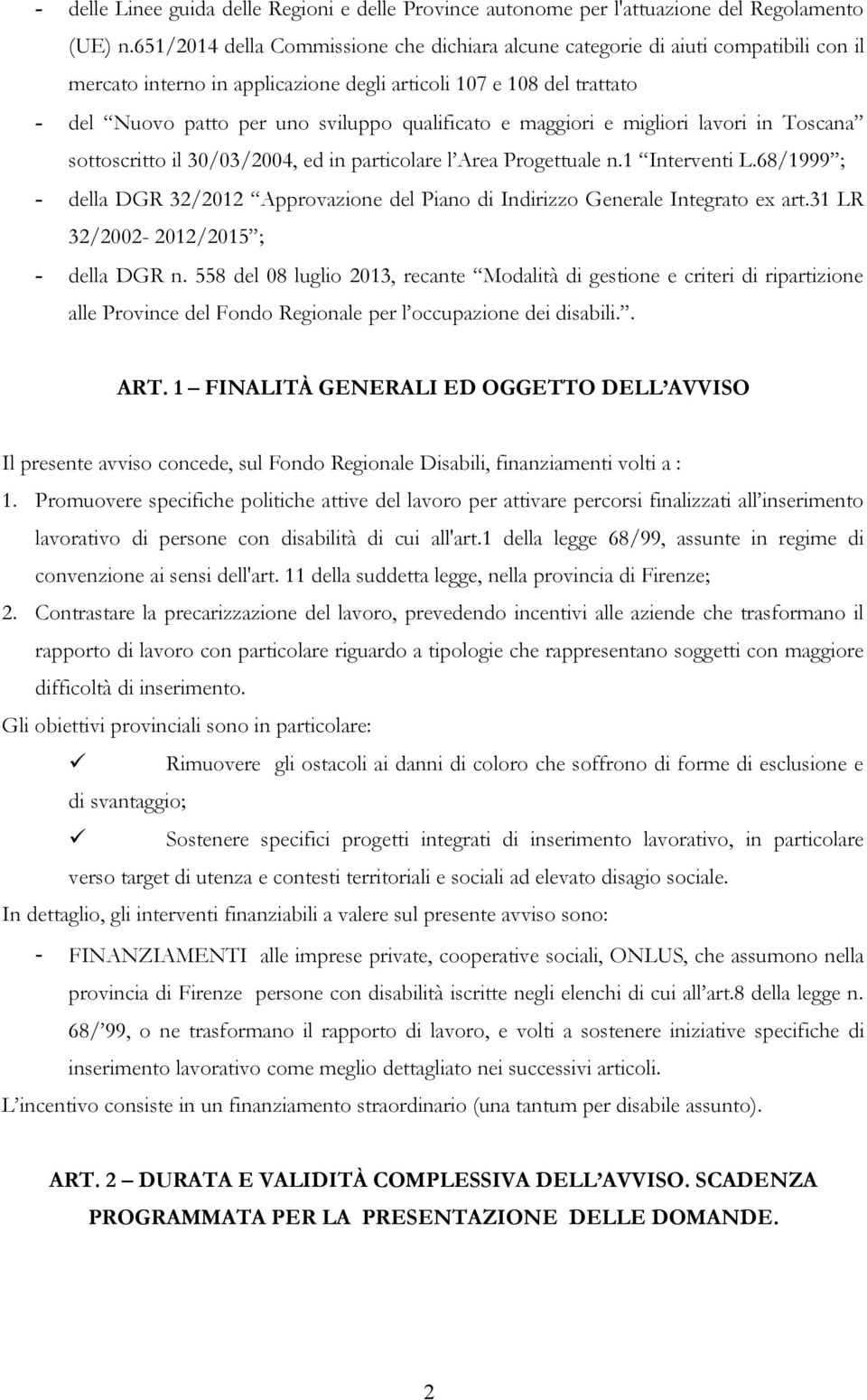 qualificato e maggiori e migliori lavori in Toscana sottoscritto il 30/03/2004, ed in particolare l Area Progettuale n.1 Interventi L.