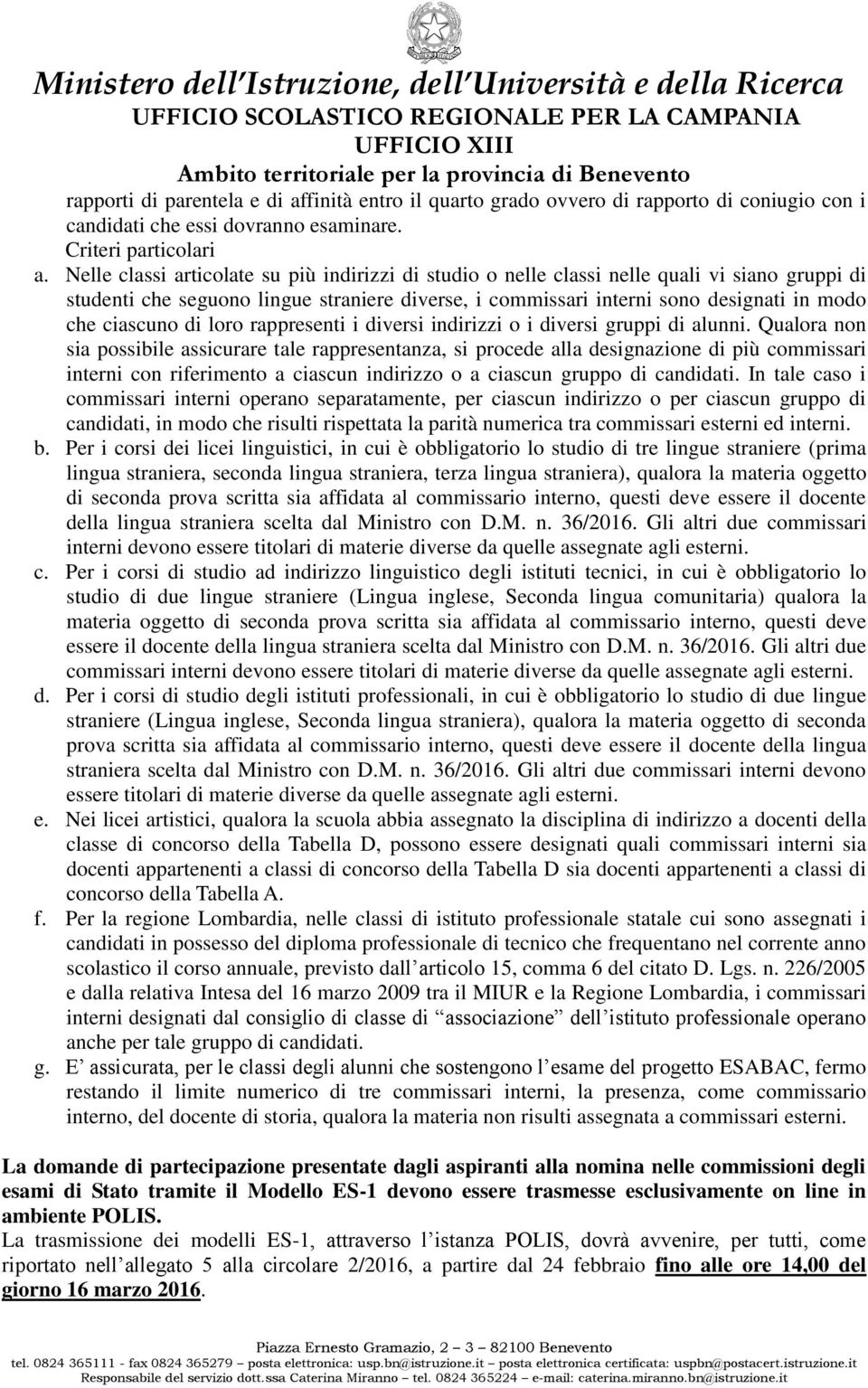 ciascuno di loro rappresenti i diversi indirizzi o i diversi gruppi di alunni.