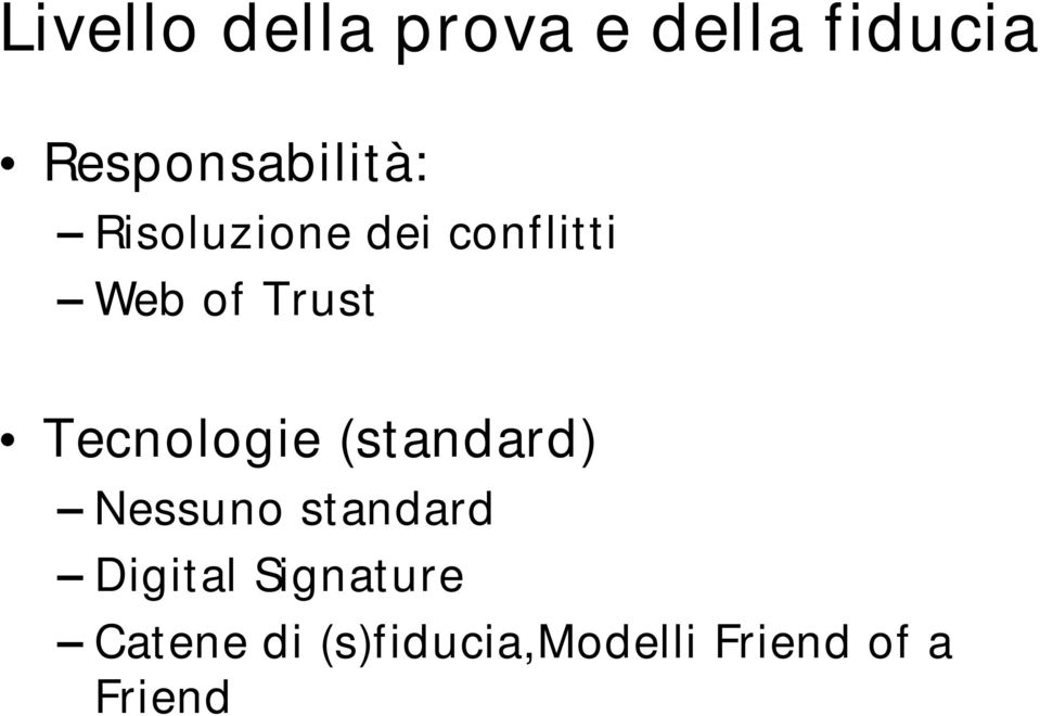 of Trust Tecnologie (standard) Nessuno standard