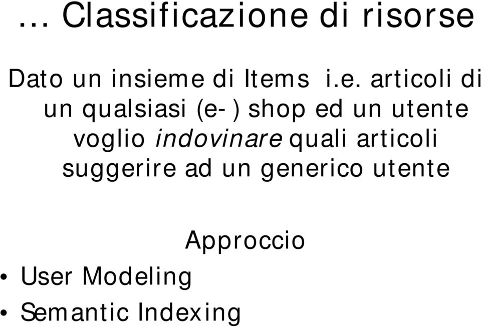 utente voglio indovinare quali articoli suggerire ad