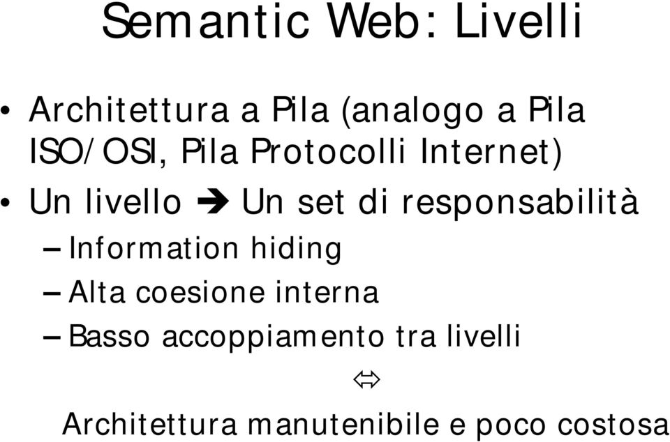 responsabilità Inform ation hiding Alta coesione interna