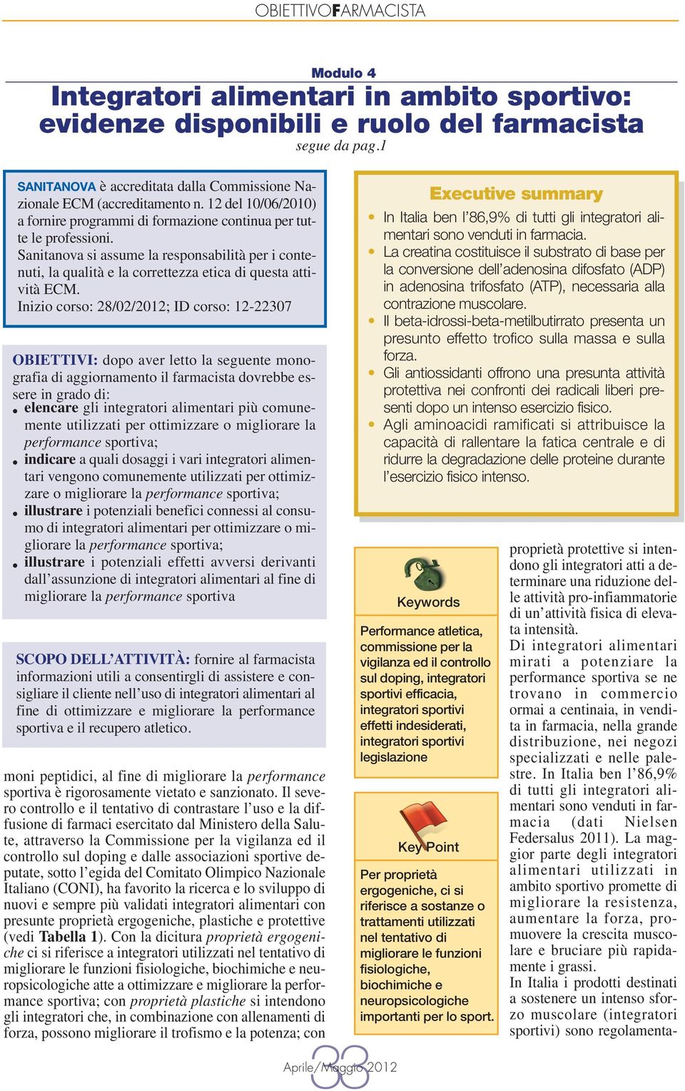 Sanitanova si assume la responsabilità per i contenuti, la qualità e la correttezza etica di questa attività ECM.