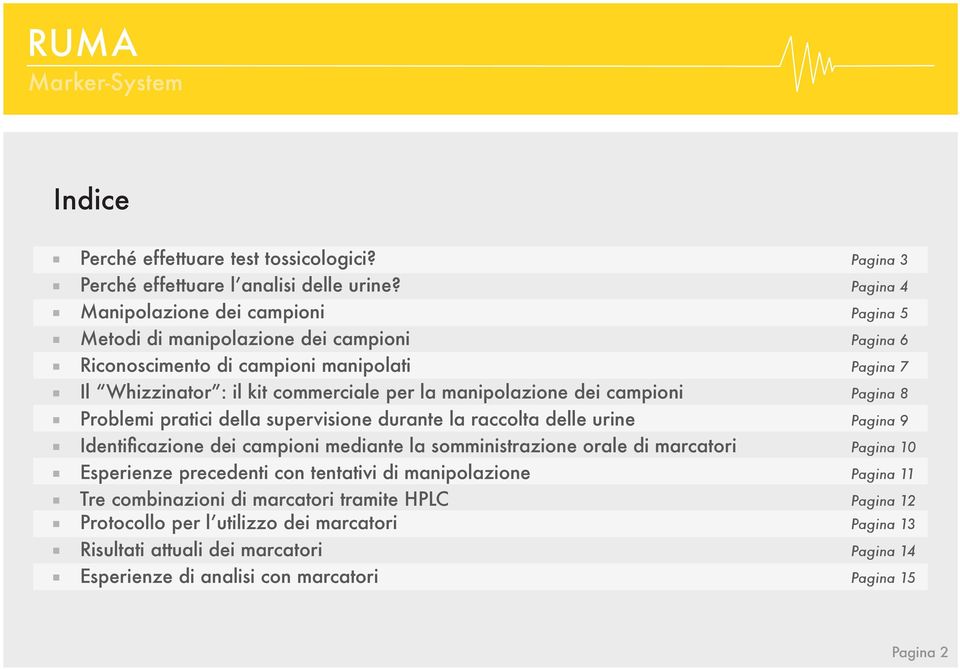 manipolazione dei campioni Pagina 8 Problemi pratici della supervisione durante la raccolta delle urine Pagina 9 Identificazione dei campioni mediante la somministrazione orale di