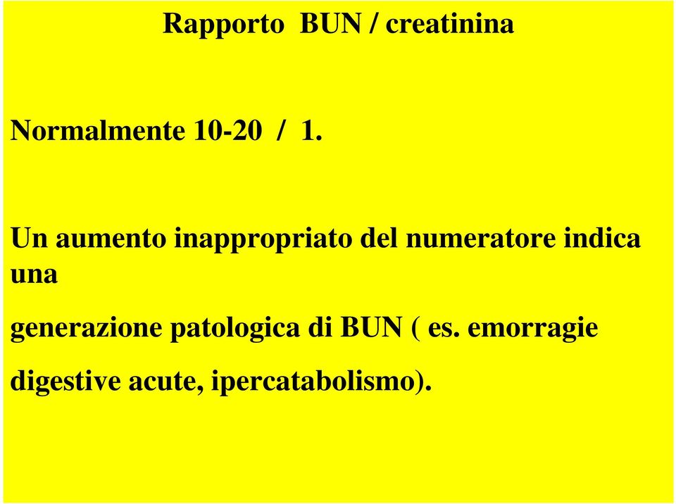 indica una generazione patologica di BUN (