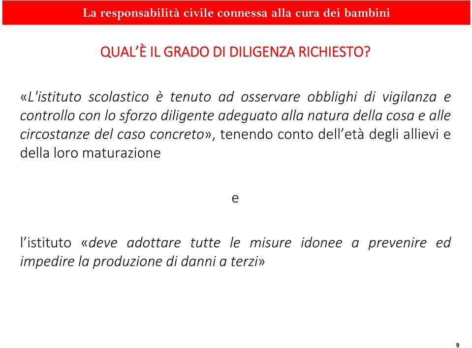 diligente adeguato alla natura della cosa e alle circostanze del caso concreto», tenendo conto