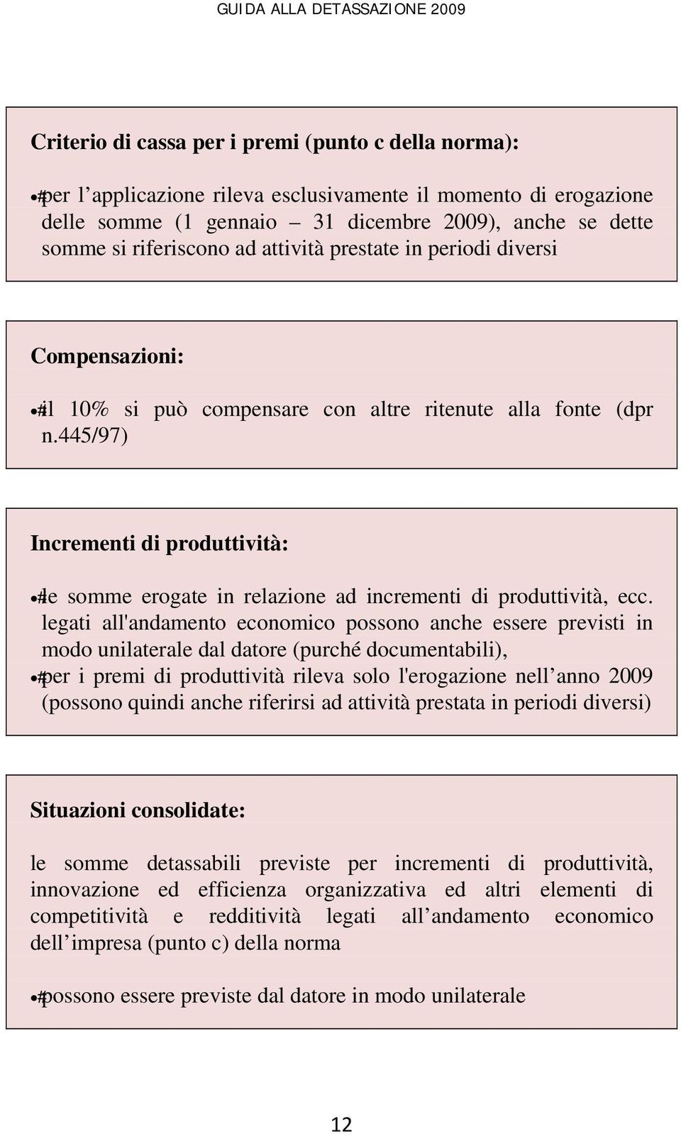 445/97) Incrementi di produttività: le somme erogate in relazione ad incrementi di produttività, ecc.