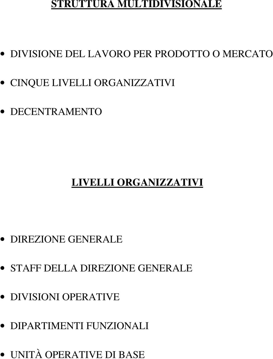 ORGANIZZATIVI DIREZIONE GENERALE STAFF DELLA DIREZIONE GENERALE