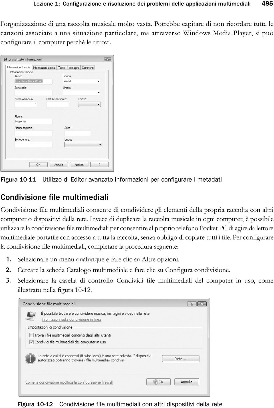 Figura 10-11 Utilizzo di Editor avanzato informazioni per configurare i metadati Condivisione file multimediali Condivisione file multimediali consente di condividere gli elementi della propria