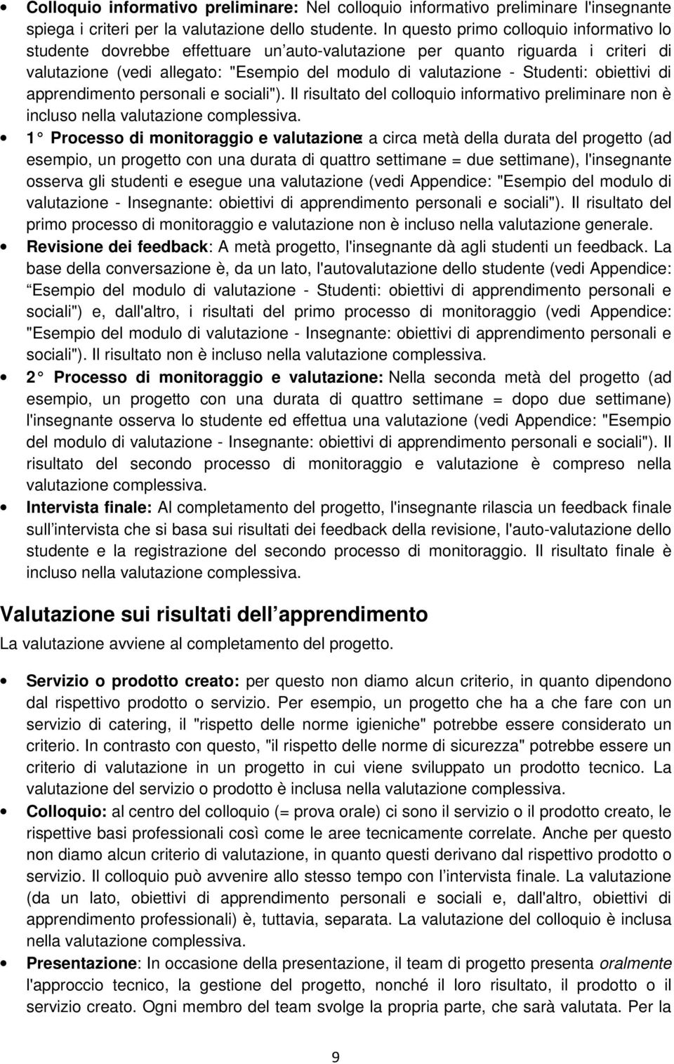 obiettivi di apprendimento personali e sociali"). Il risultato del colloquio informativo preliminare non è incluso nella valutazione complessiva.