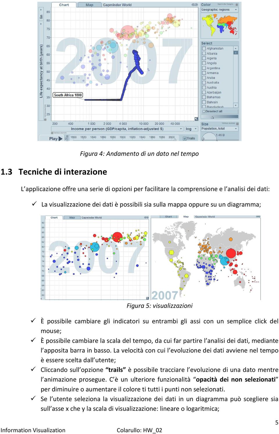 tempo, da cui far partire l analisi dei dati, mediante l apposita barra in basso.