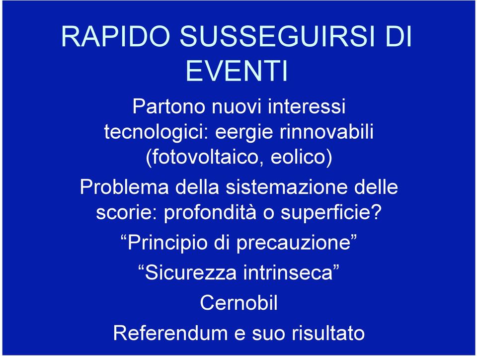 della sistemazione delle scorie: profondità o superficie?