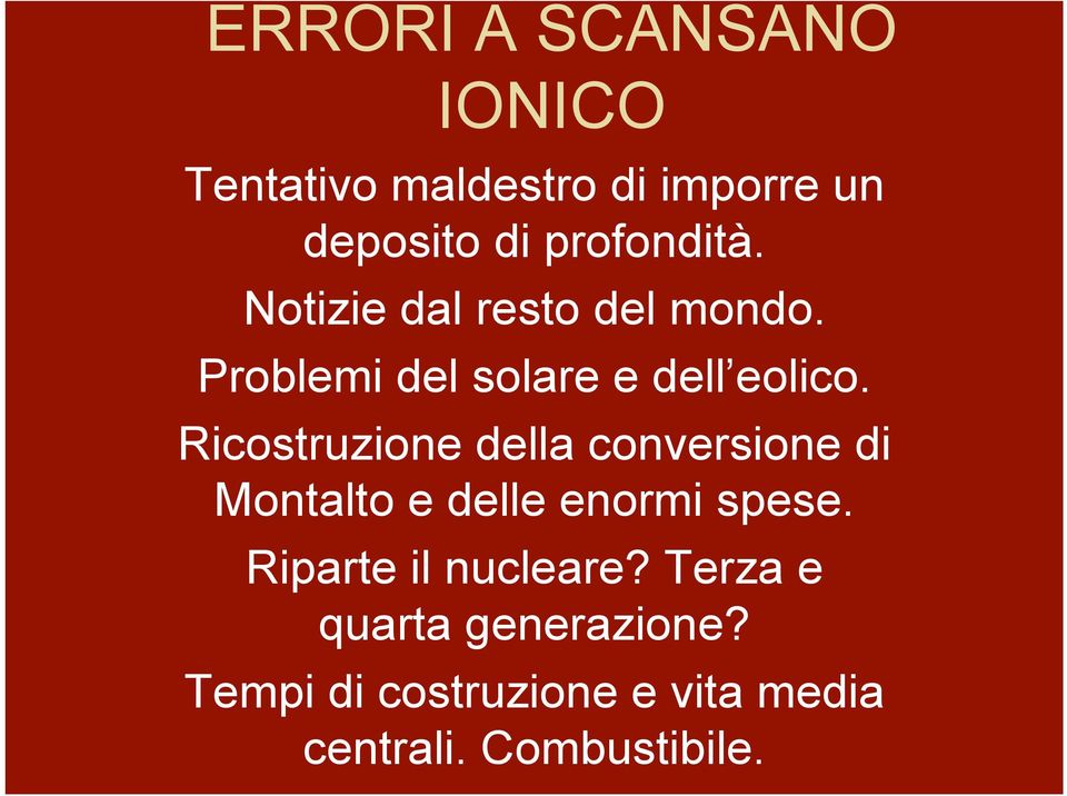 Ricostruzione della conversione di Montalto e delle enormi spese.