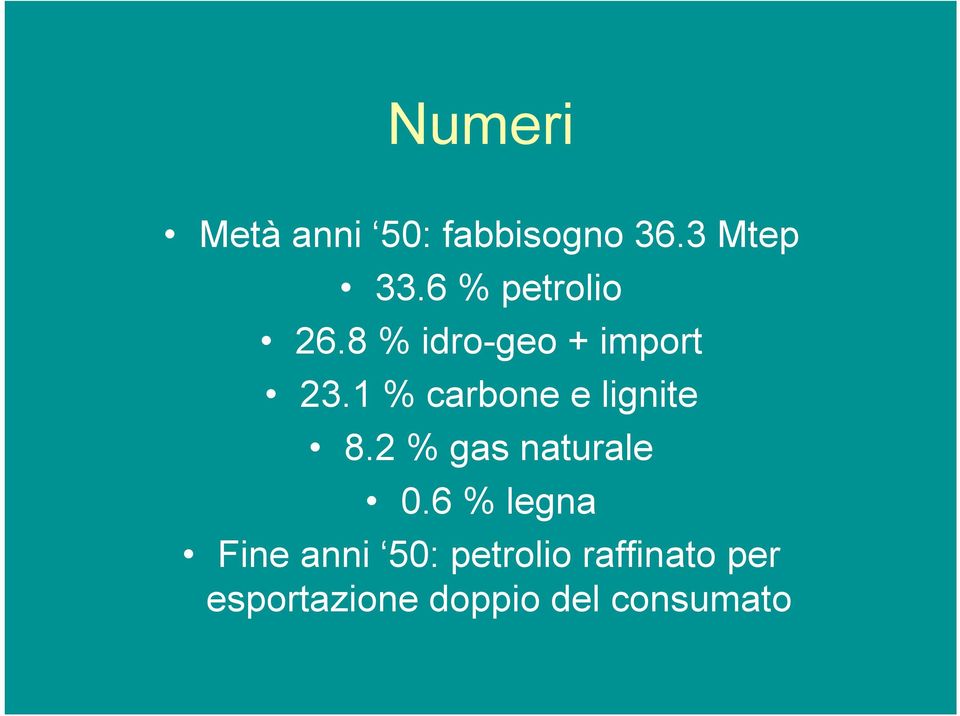 1 % carbone e lignite 8.2 % gas naturale 0.