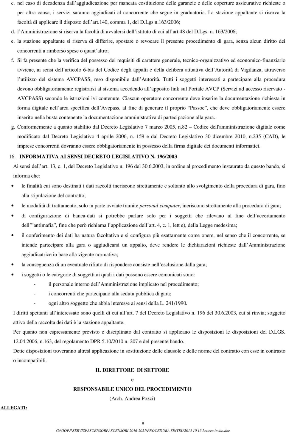 l Amministrazione si riserva la facoltà di avvalersi dell istituto di cui all art.48 del D.Lgs. n. 163/2006; e.