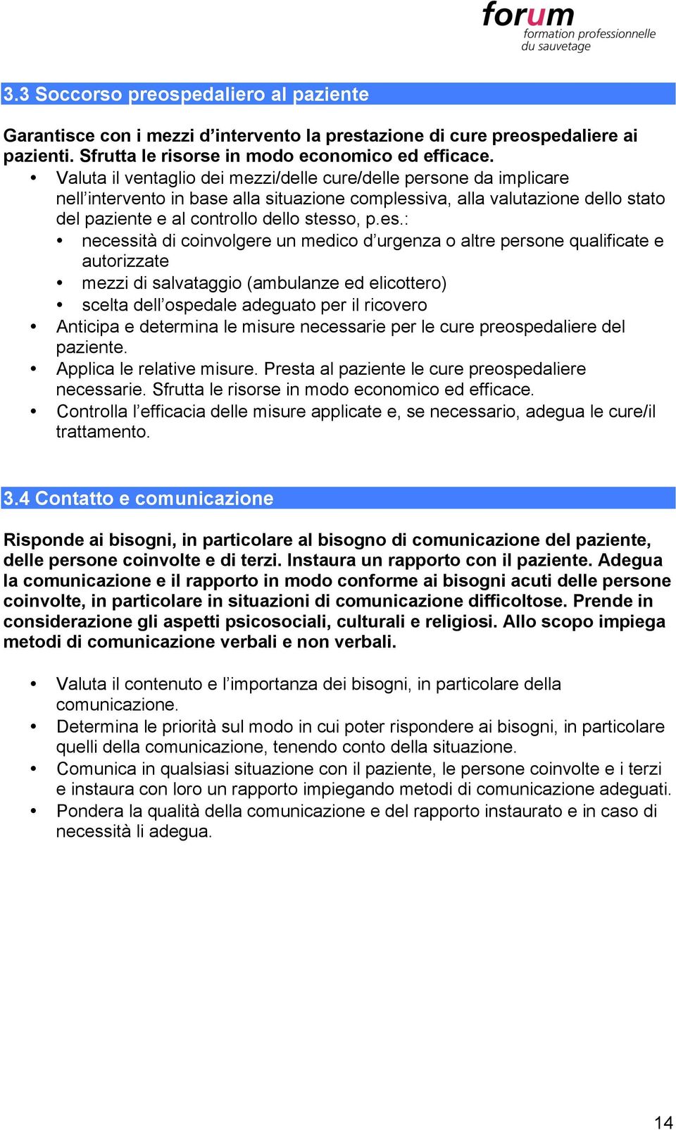 iva, alla valutazione dello stato del paziente e al controllo dello stess