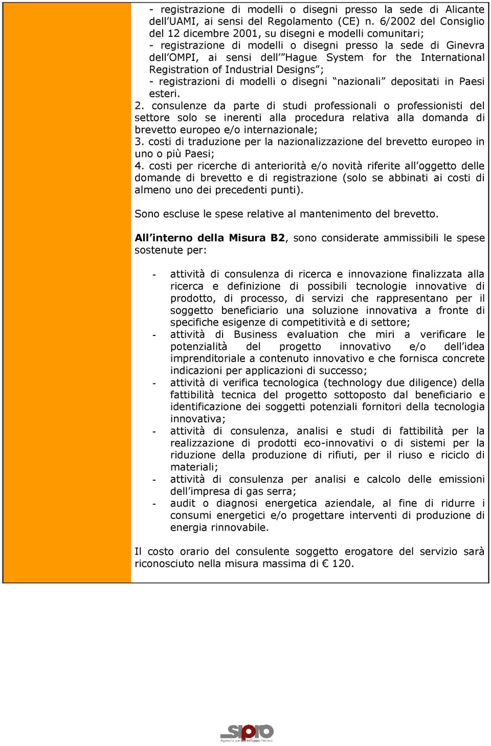 Registration of Industrial Designs ; - registrazioni di modelli o disegni nazionali depositati in Paesi esteri. 2.