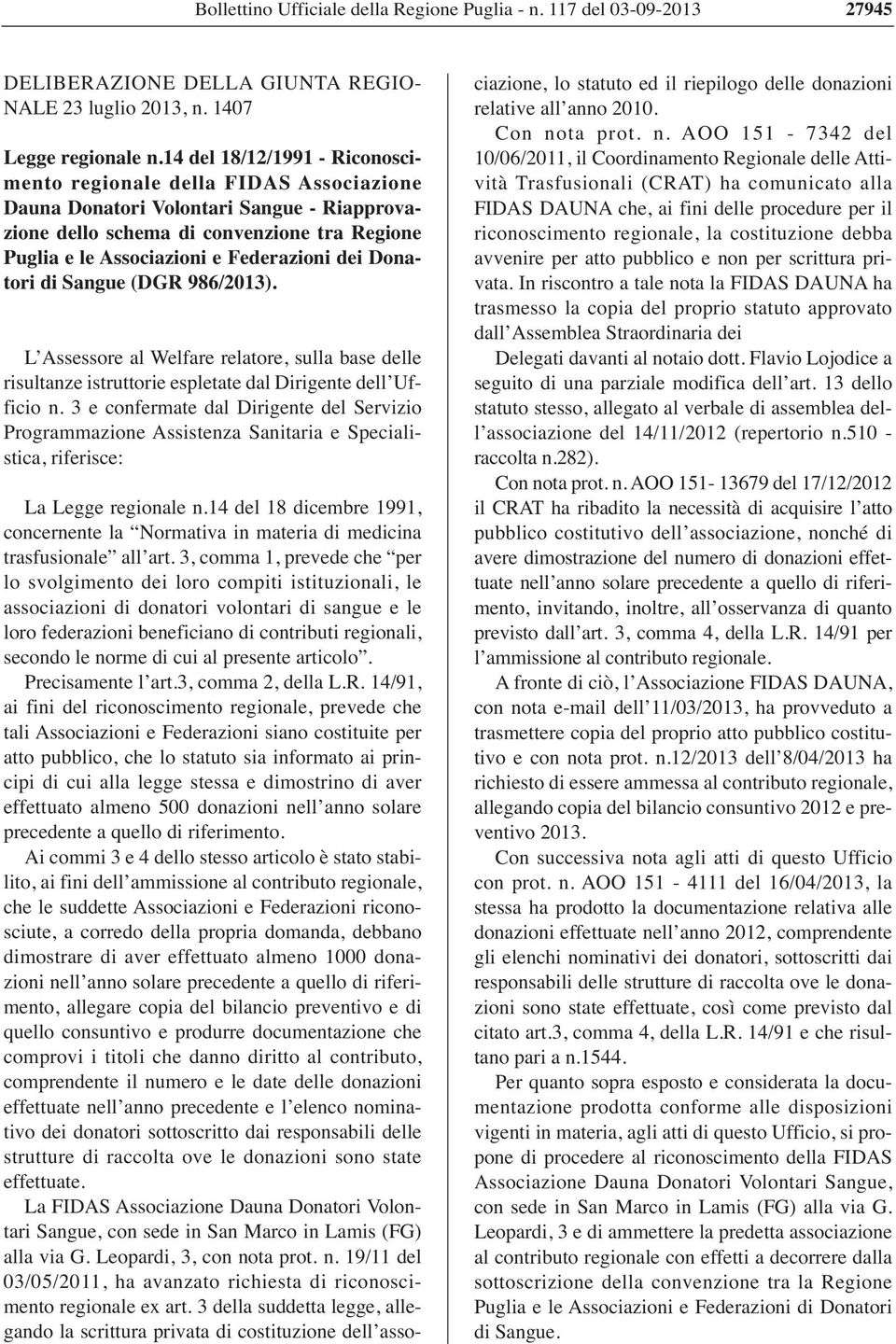 dei Donatori di Sangue (DGR 986/2013). L Assessore al Welfare relatore, sulla base delle risultanze istruttorie espletate dal Dirigente dell Ufficio n.