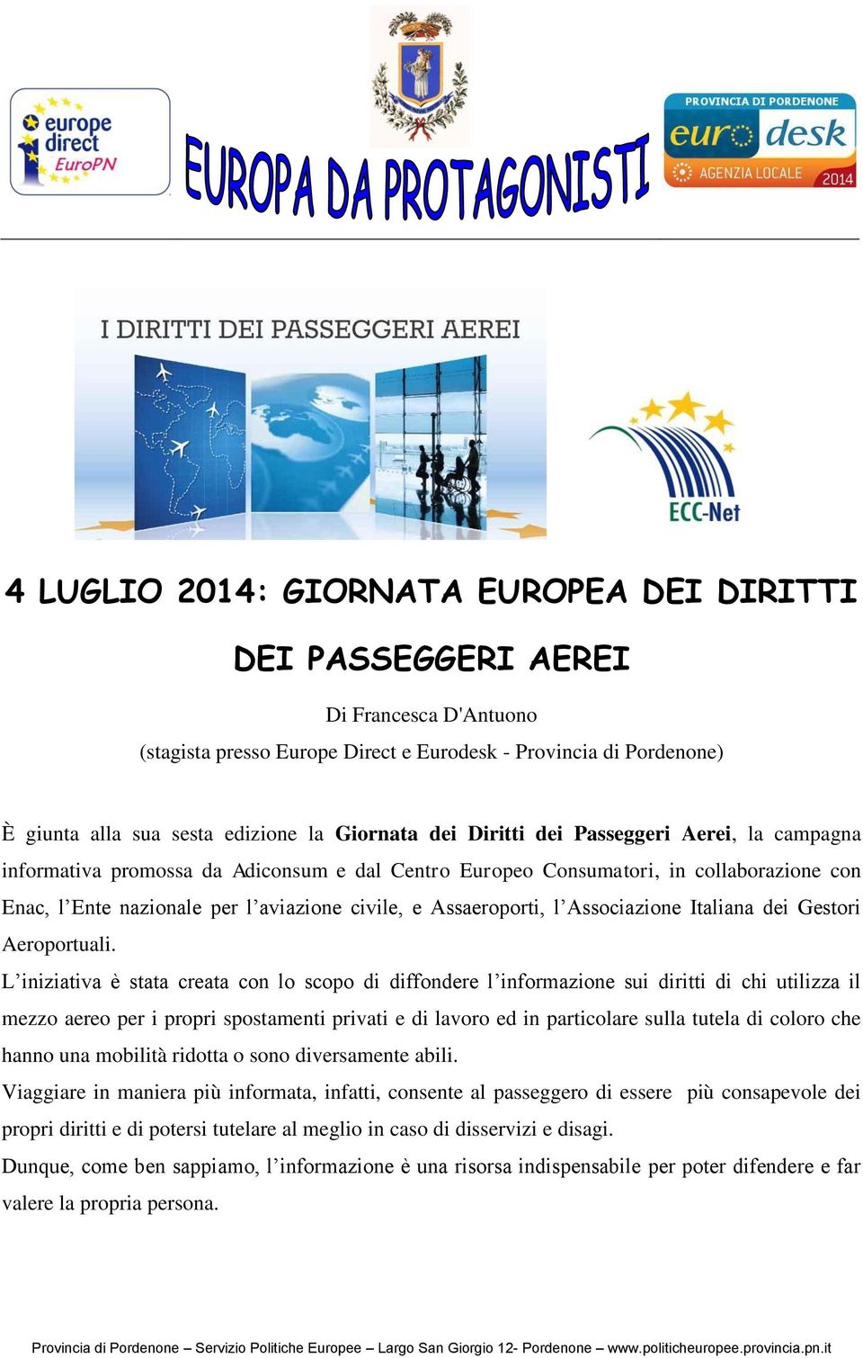 Assaeroporti, l Associazione Italiana dei Gestori Aeroportuali.