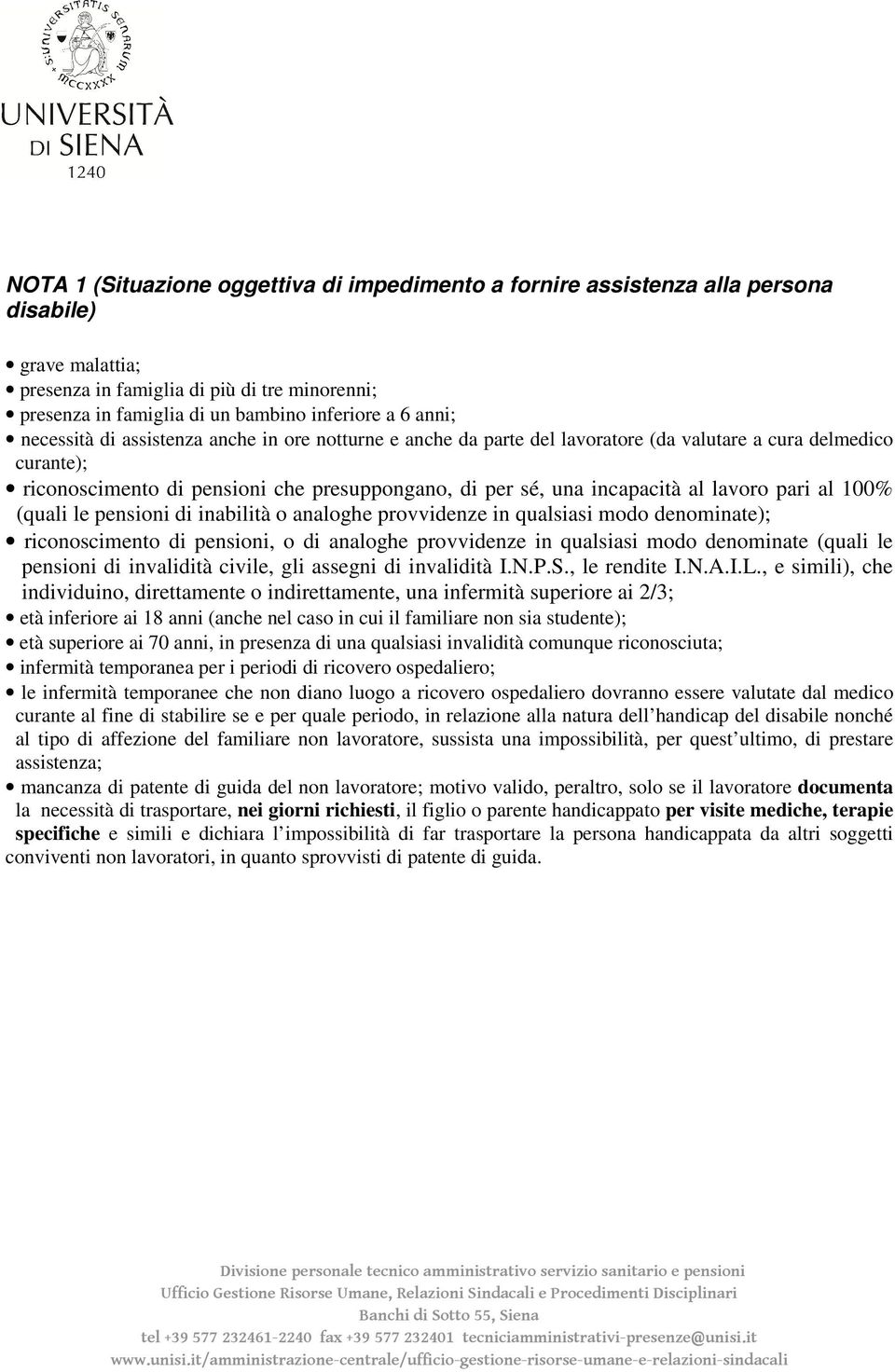 lavoro pari al 100% (quali le pensioni di inabilità o analoghe provvidenze in qualsiasi modo denominate); riconoscimento di pensioni, o di analoghe provvidenze in qualsiasi modo denominate (quali le