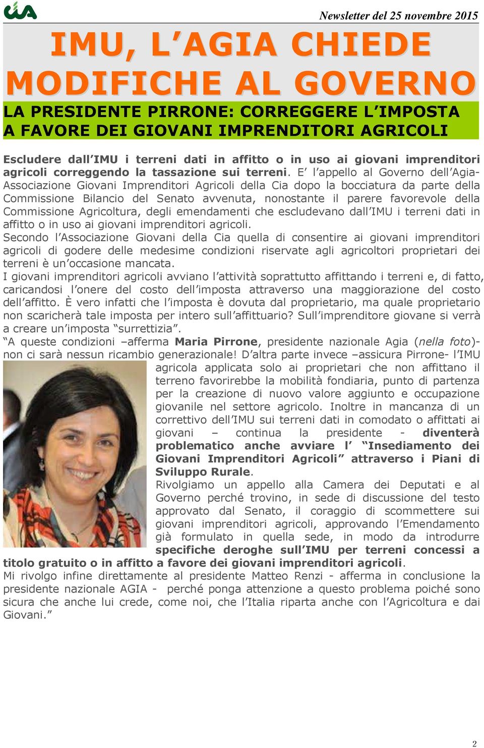 E l appello al Governo dell Agia- Associazione Giovani Imprenditori Agricoli della Cia dopo la bocciatura da parte della Commissione Bilancio del Senato avvenuta, nonostante il parere favorevole