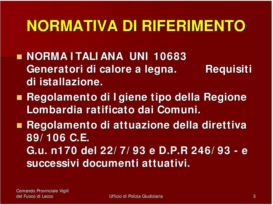 Regolamento di Igiene tipo della Regione Lombardia ratificato dai Comuni.