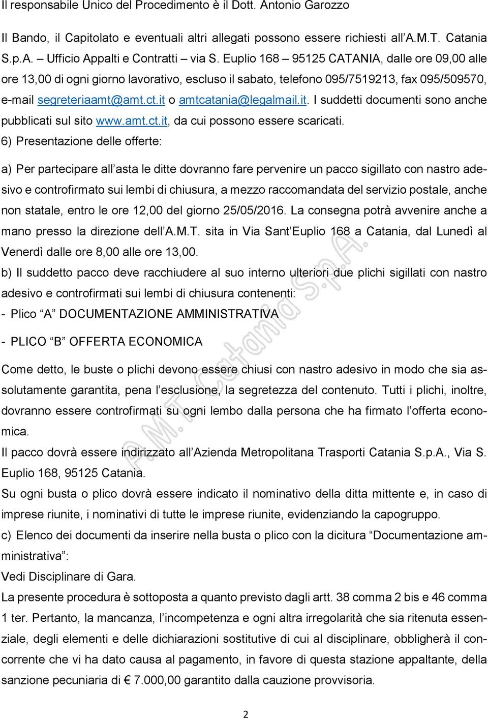 o amtcatania@legalmail.it. I suddetti documenti sono anche pubblicati sul sito www.amt.ct.it, da cui possono essere scaricati.