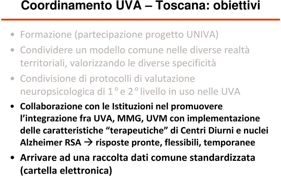 UVA Collaborazione con le Istituzioni nel promuovere l integrazione fra UVA, MMG, UVM con implementazione delle caratteristiche terapeutiche