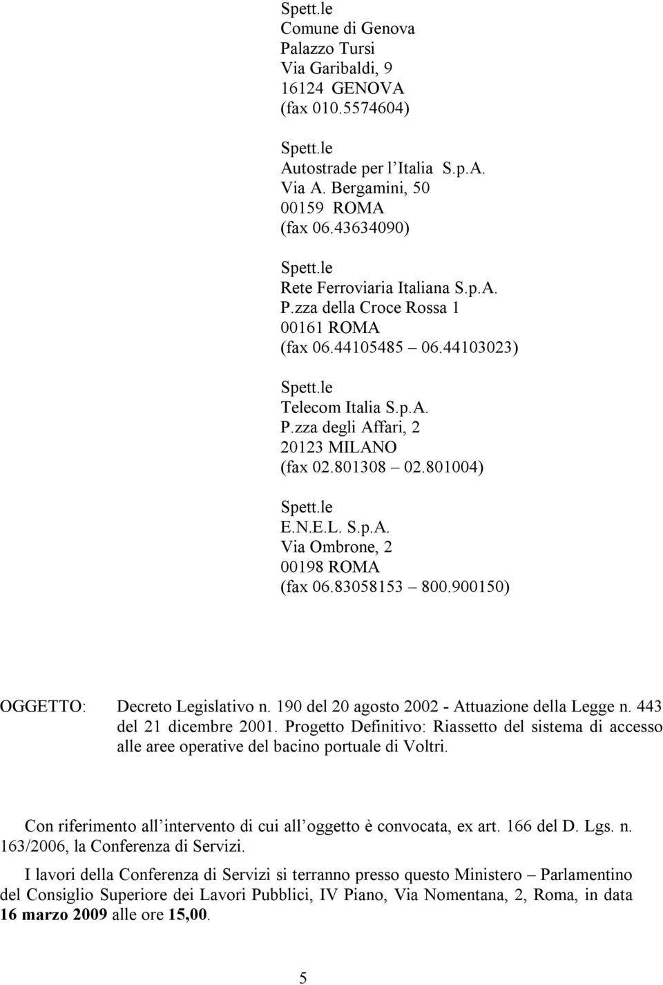 900150) OGGETTO: Decreto Legislativo n. 190 del 20 agosto 2002 - Attuazione della Legge n. 443 del 21 dicembre 2001.