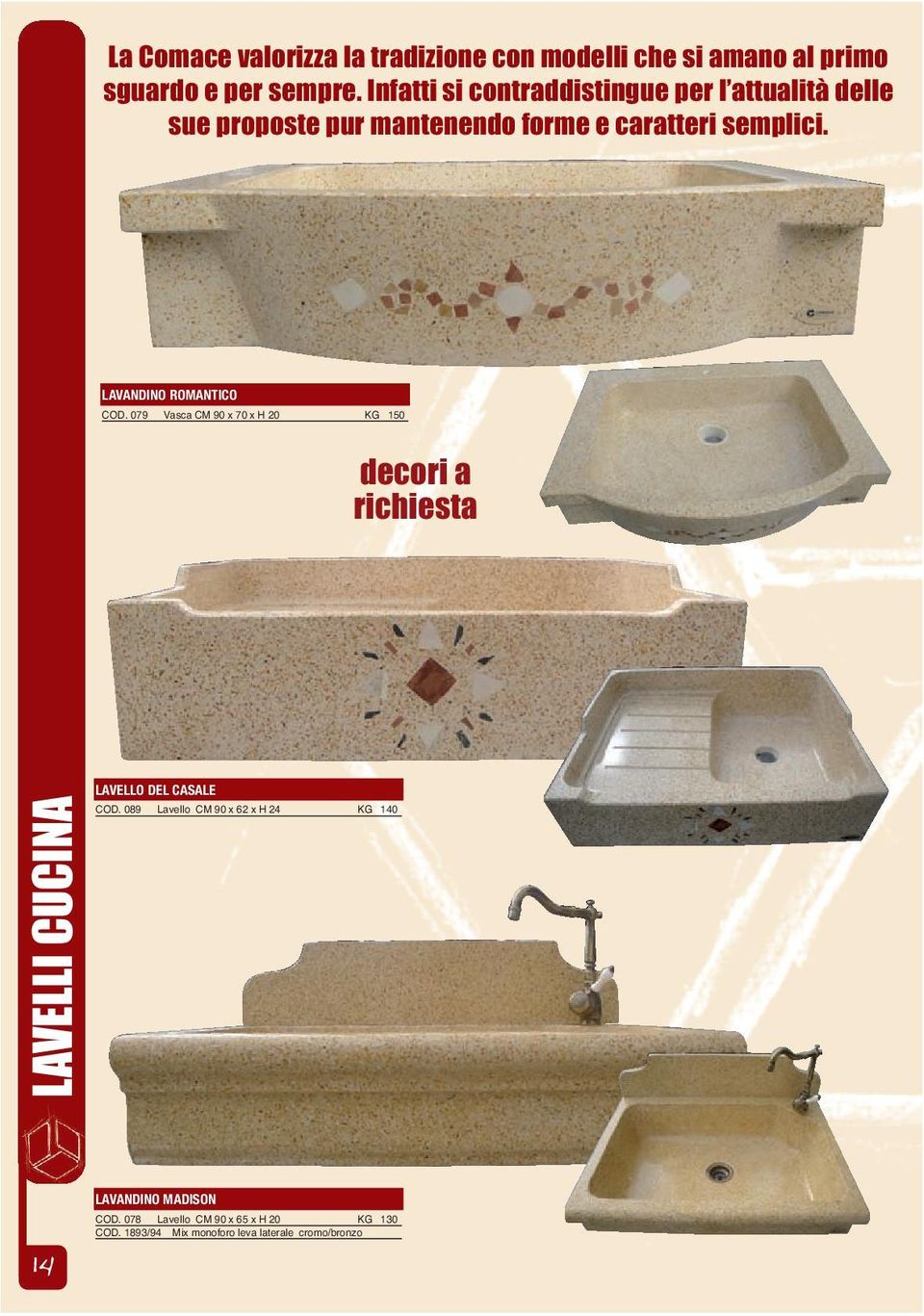 LAVANDINO ROMANTICO COD. 079 Vasca CM 90 x 70 x H 20 KG 150 decori a richiesta LAVELLI CUCINA LAVELLO DEL CASALE COD.