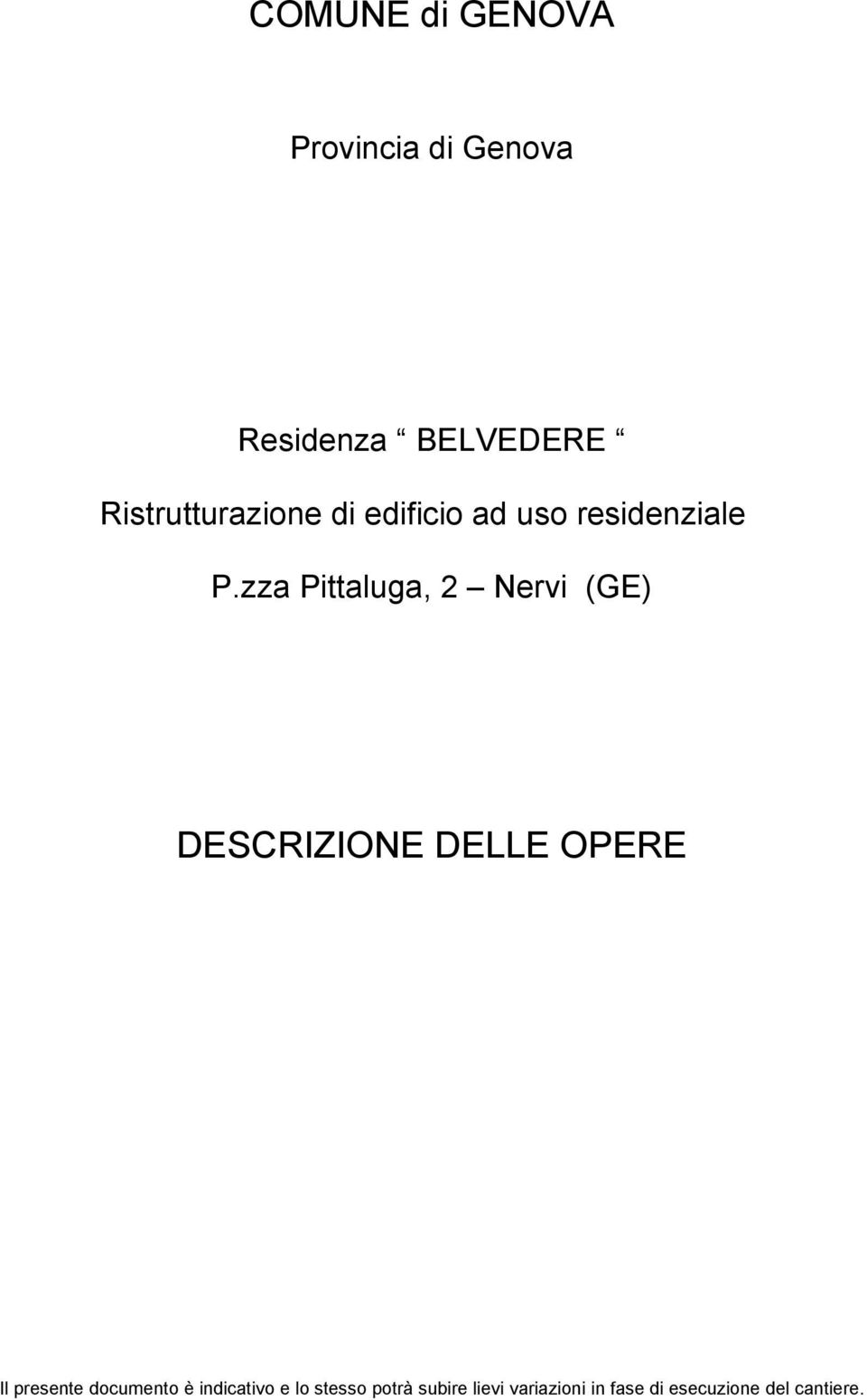 zza Pittaluga, 2 Nervi (GE) DESCRIZIONE DELLE OPERE Il presente