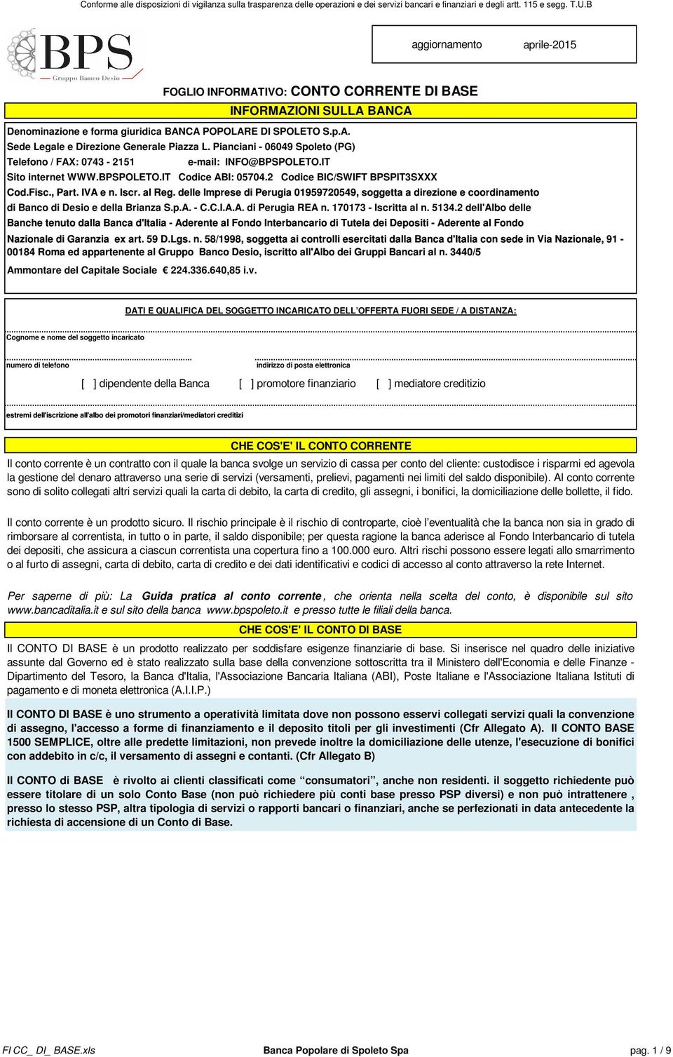 delle Imprese di Perugia 0959720549, soggetta a direzione e coordinamento di Banco di Desio e della Brianza S.p.A. - C.C.I.A.A. di Perugia REA n. 7073 - Iscritta al n. 534.