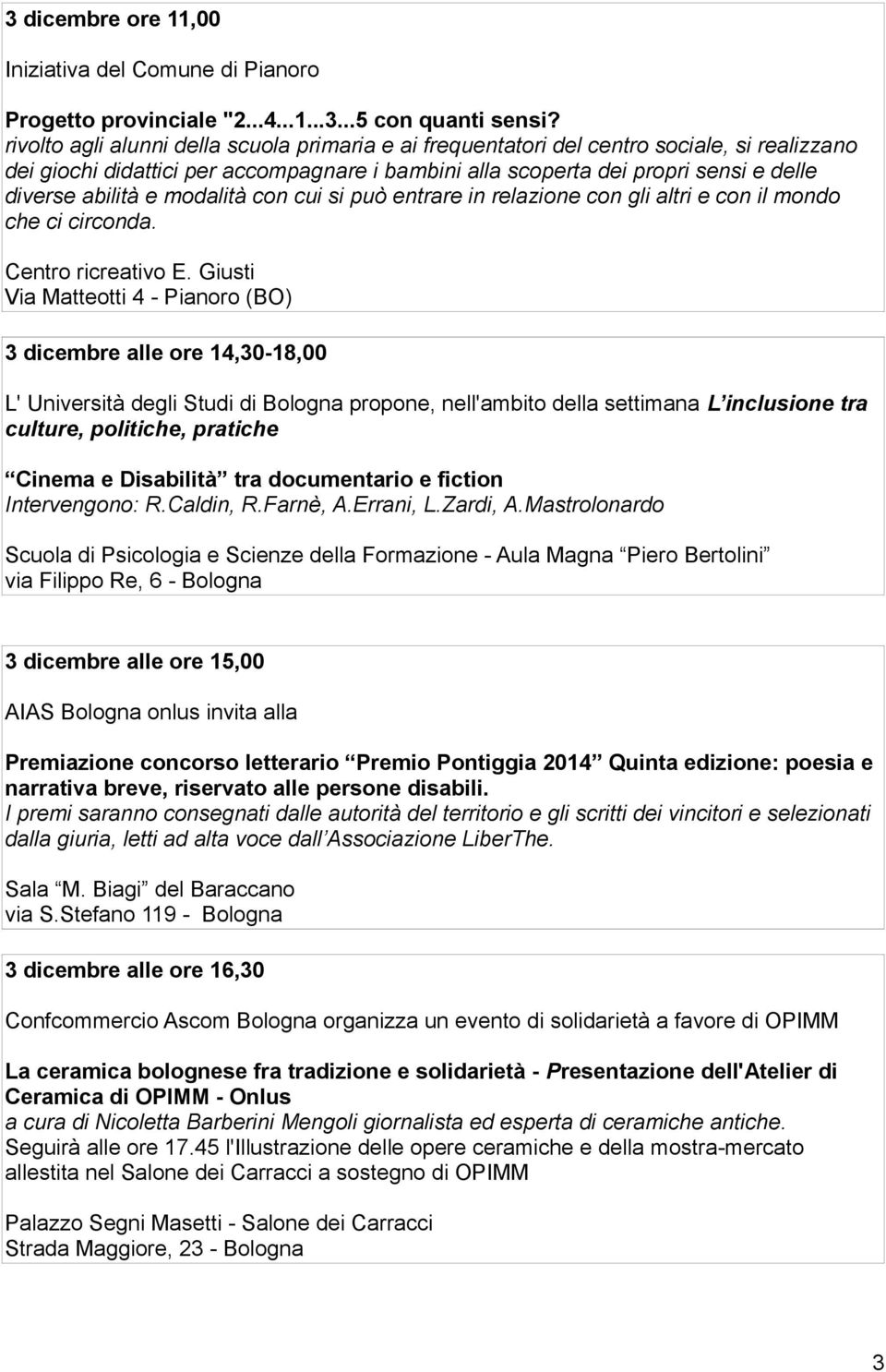 modalità con cui si può entrare in relazione con gli altri e con il mondo che ci circonda. Centro ricreativo E.