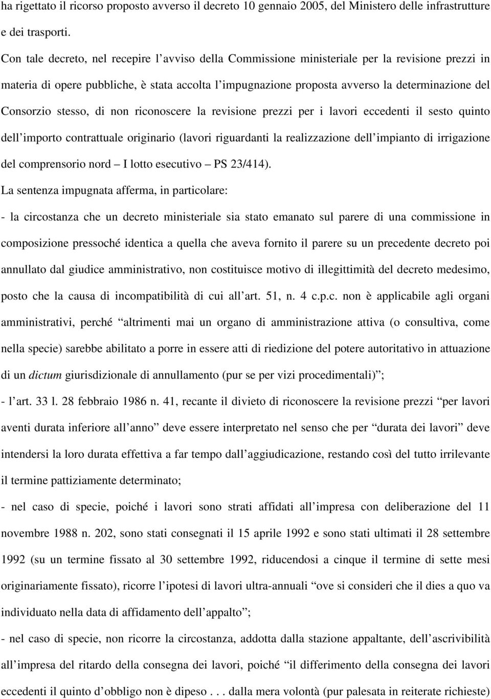 Consorzio stesso, di non riconoscere la revisione prezzi per i lavori eccedenti il sesto quinto dell importo contrattuale originario (lavori riguardanti la realizzazione dell impianto di irrigazione