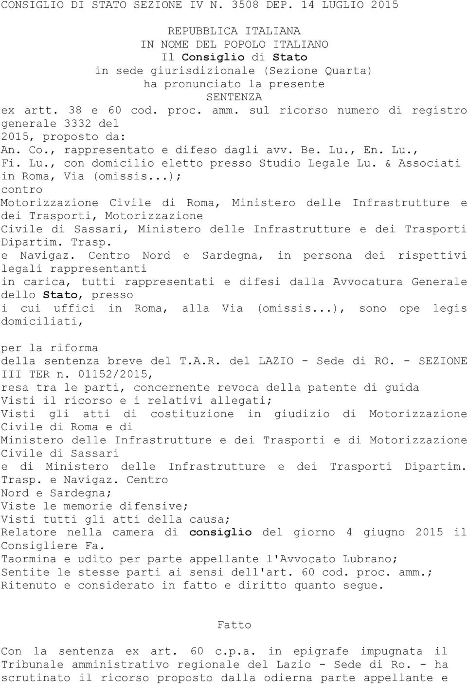 sul ricorso numero di registro generale 3332 del 2015, proposto da: An. Co., rappresentato e difeso dagli avv. Be. Lu., En. Lu., Fi. Lu., con domicilio eletto presso Studio Legale Lu.