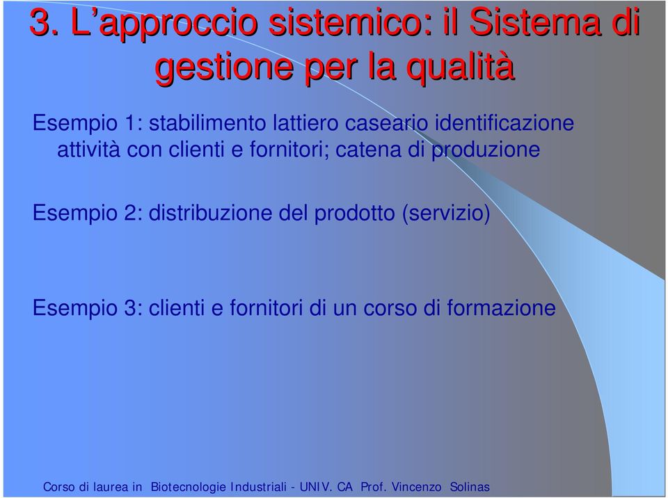 clienti e fornitori; catena di produzione Esempio 2: distribuzione del