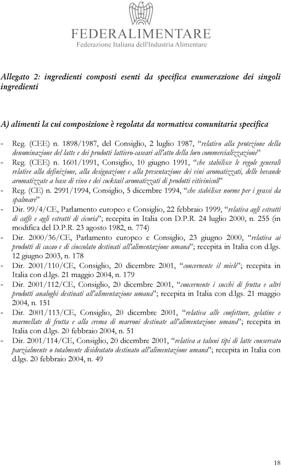 1601/1991, Consiglio, 10 giugno 1991, che stabilisce le regole generali relative alla definizione, alla designazione e alla presentazione dei vini aromatizzati, delle bevande aromatizzate a base di