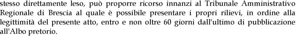 i propri rilievi, in ordine alla legittimità del presente atto,