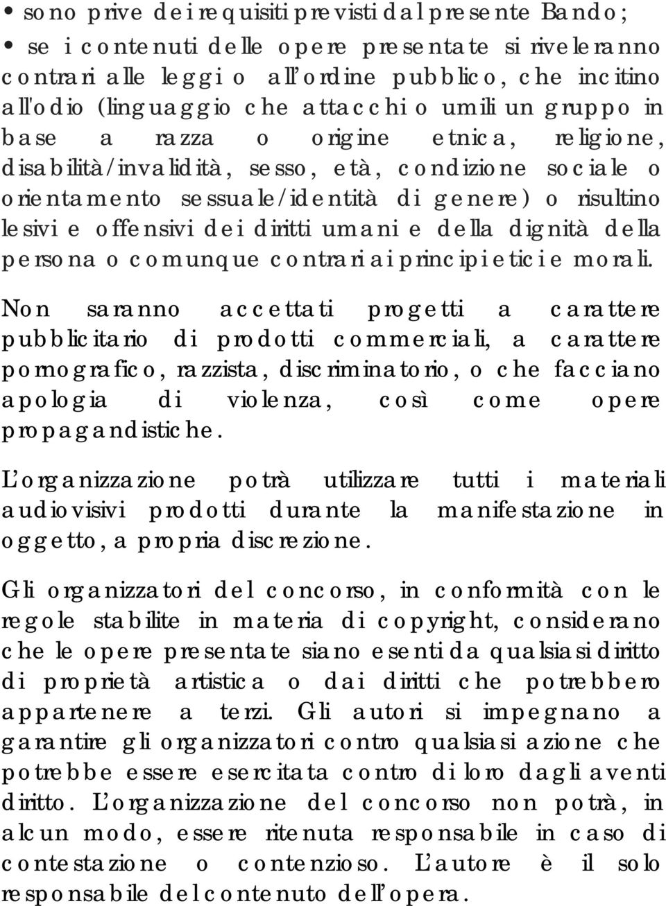 diritti umani e della dignità della persona o comunque contrari ai principi etici e morali.