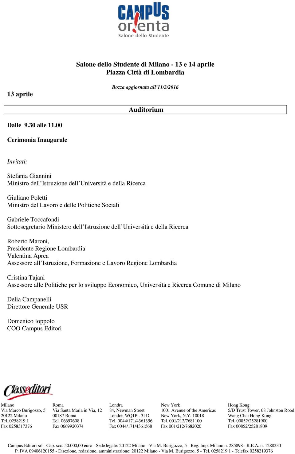 Sottosegretario Ministero dell Istruzione dell Università e della Ricerca Roberto Maroni, Presidente Regione Lombardia Valentina Aprea Assessore all Istruzione, Formazione e Lavoro Regione Lombardia